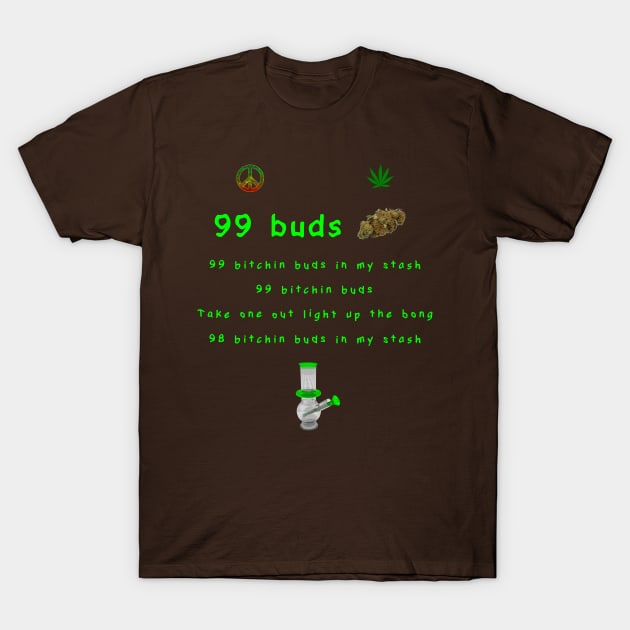 99 buds in my stash. T-Shirt by Sunrise Sales & Design
